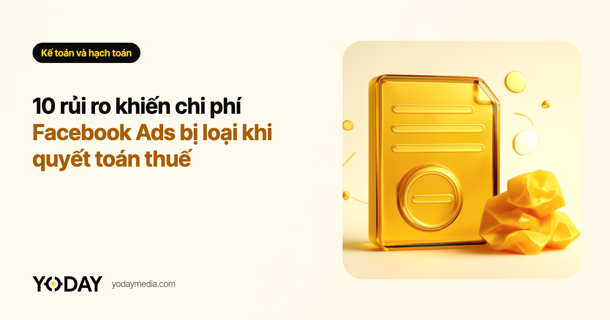 10 rủi ro khiến chi phí Facebook Ads bị loại khi quyết toán thuế