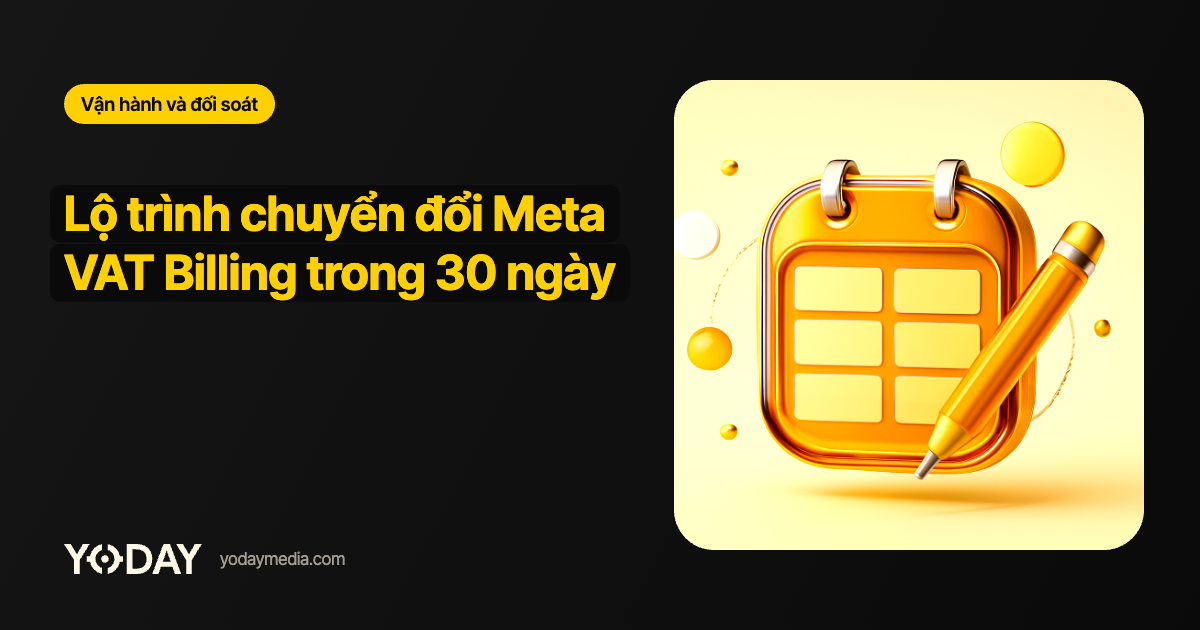 Lộ trình chuyển đổi Meta VAT Billing trong 30 ngày