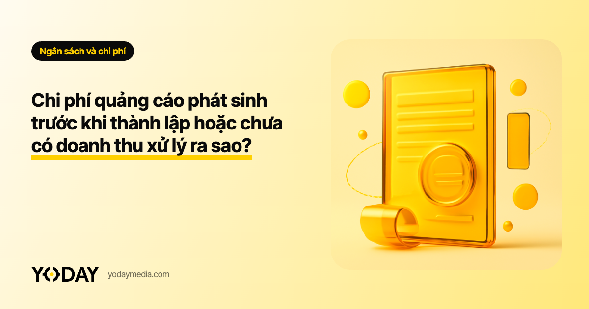 Chi phí quảng cáo phát sinh trước khi thành lập hoặc chưa có doanh thu xử lý ra sao?
