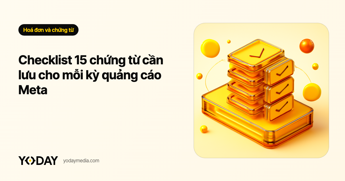 Checklist 15 chứng từ cần lưu cho mỗi kỳ quảng cáo Meta