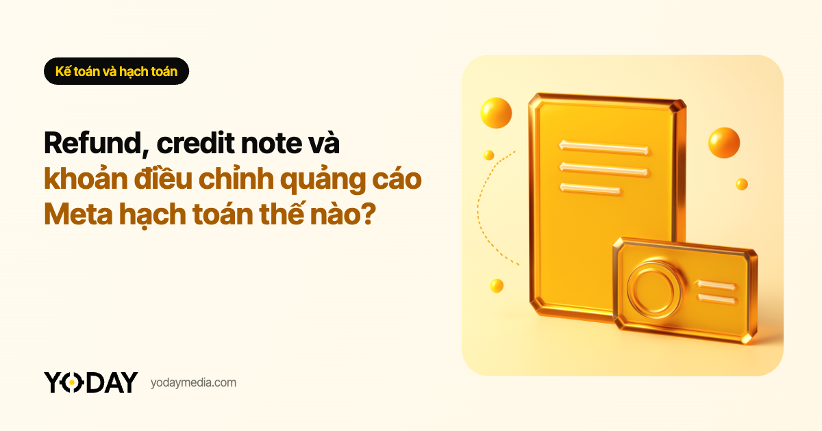 Refund, credit note và khoản điều chỉnh quảng cáo Meta hạch toán thế nào?