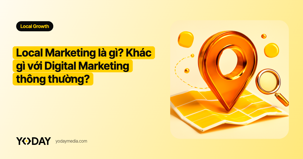 Local Marketing là gì? Khác gì với Digital Marketing thông thường?