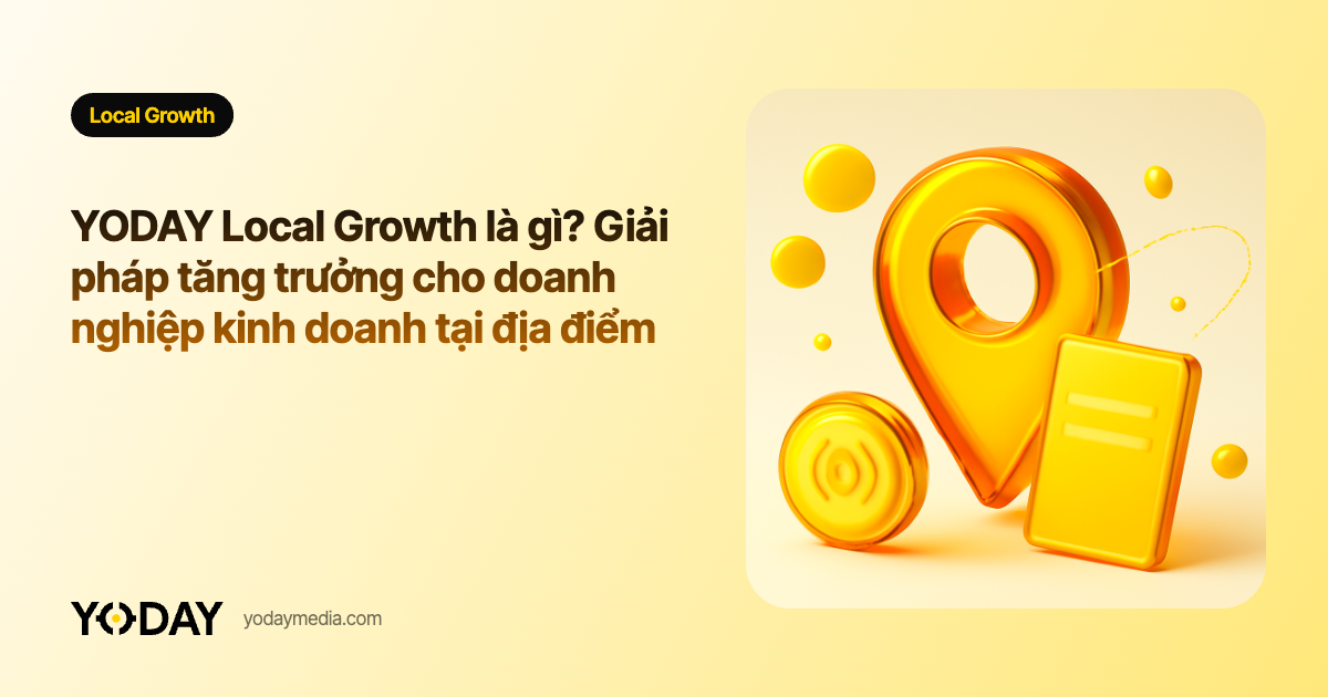 YODAY Local Growth là gì? Giải pháp tăng trưởng cho doanh nghiệp kinh doanh tại địa điểm