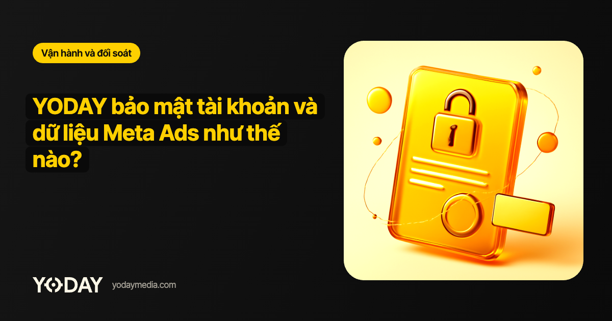 YODAY bảo mật tài khoản và dữ liệu Meta Ads như thế nào?