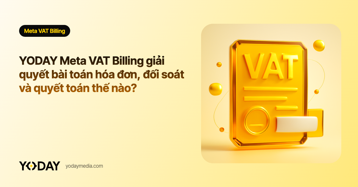 YODAY Meta VAT Billing giải quyết bài toán hóa đơn, đối soát và quyết toán thế nào?