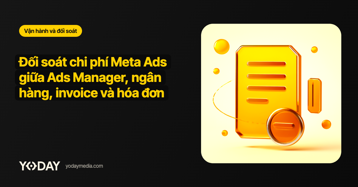 Đối soát chi phí Meta Ads giữa Ads Manager, ngân hàng, invoice và hóa đơn