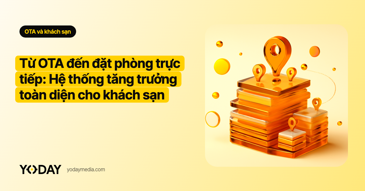 Từ OTA đến đặt phòng trực tiếp: Hệ thống tăng trưởng toàn diện cho khách sạn
